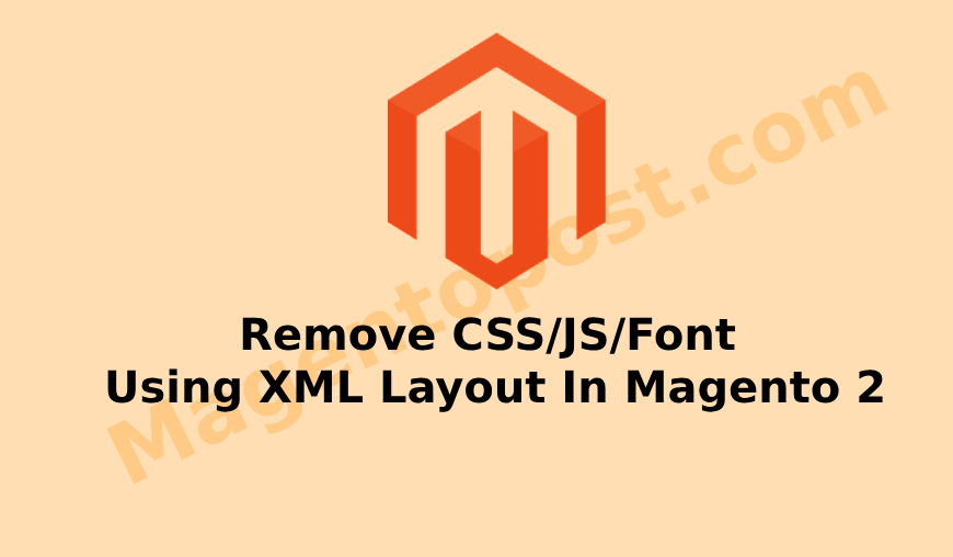 How To Remove CSS-JS-Font Using Layout XML In Magento 2